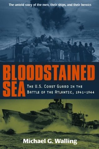 Bloodstained Sea The U. S. Coast Guard in the Battle of the Atlantic, 1941-1944  2005 9780071424011 Front Cover