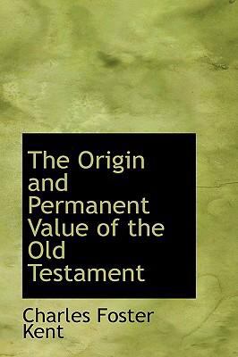 Origin and Permanent Value of the Old Testament   2008 9780554321011 Front Cover