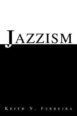 Jazzism  N/A 9780595292011 Front Cover
