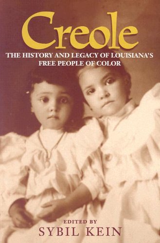 Creole The History and Legacy of Louisiana's Free People of Color  2000 9780807126011 Front Cover