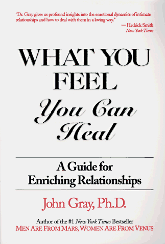What You Feel You Can Heal A Guide for Enriching Relationships 5th 1984 (Revised) 9780931269011 Front Cover
