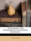 Zeitschrift Fï¿½r Romanische Philologie  N/A 9781279960011 Front Cover