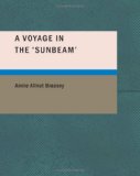 Voyage in The 'Sunbeam' Our Home on the Ocean for Eleven Months Large Type  9781437513011 Front Cover