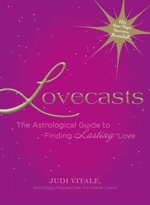 Lovecasts The Astrological Guide to Finding Lasting Love  2010 9781440511011 Front Cover