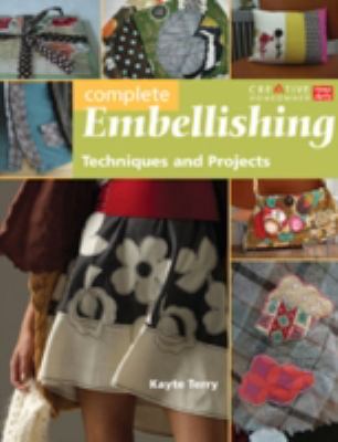 Complete Embellishing Techniques and Projects N/A 9781580114011 Front Cover