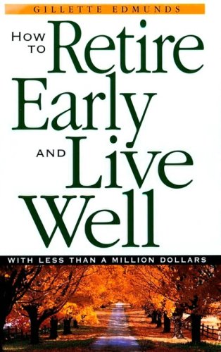 How to Retire Early and Live Well with Less Than a Million Dollars   2000 9781580622011 Front Cover