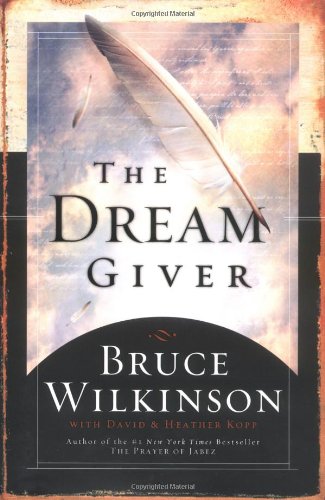 Dream Giver Following Your God-Given Destiny  2003 9781590522011 Front Cover