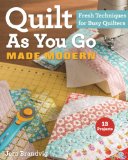 Quilt As You Go Made Modern   2014 9781607059011 Front Cover