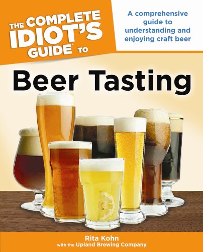 Complete Idiot's Guide to Beer Tasting A Comprehensive Guide to Understanding and Enjoying Beer  2013 9781615643011 Front Cover