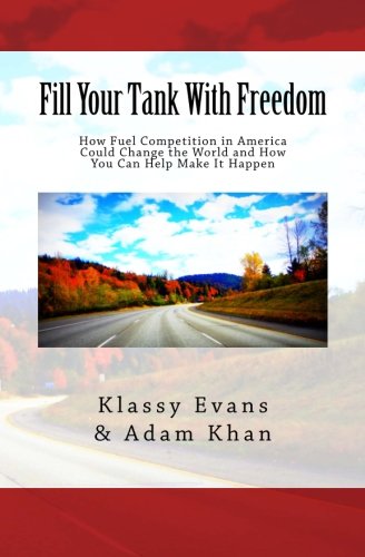 Fill Your Tank with Freedom Help America, Help Yourself, and Help End Oil's Transportation Fuel Monopoly  2012 (Large Type) 9781623815011 Front Cover