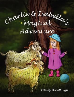 Charlie and Isabella's Magical Adventure  N/A 9781781650011 Front Cover