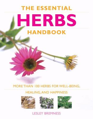 Essential Herbs Handbook More Than 100 Herbs for Well-Being, Healing, and Happiness  2009 9781844838011 Front Cover
