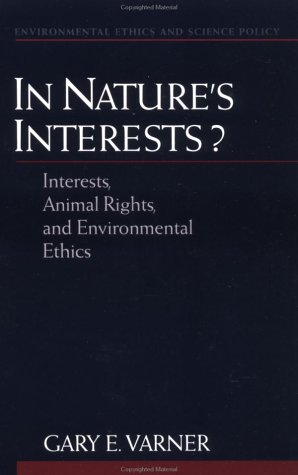 In Nature's Interests? Interests, Animal Rights, and Environmental Ethics  2002 9780195152012 Front Cover