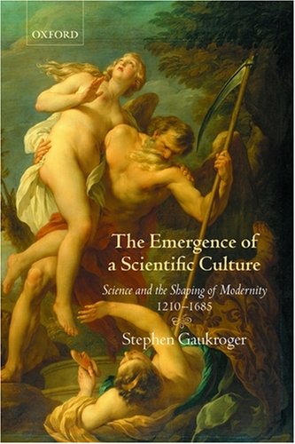 Emergence of a Scientific Culture Science and the Shaping of Modernity 1210-1685  2008 9780199550012 Front Cover