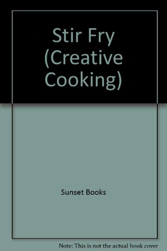 Stir-Fry Sunset Creative Cooking Library  1994 9780376009012 Front Cover