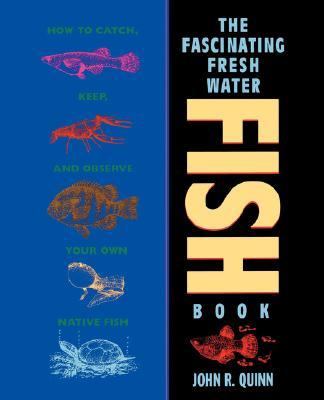 Fascinating Freshwater Fish Book How to Catch, Keep, and Observe Your Own Native Fish  1994 9780471586012 Front Cover