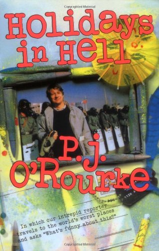 Holidays in Hell In Which Our Intrepid Reporter Travels to the World's Worst Places and Asks, What's Funny about This Reprint  9780802137012 Front Cover