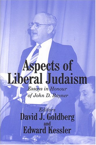 Aspects of Liberal Judaism Essays in Honour of John D. Rayner  2004 9780853036012 Front Cover