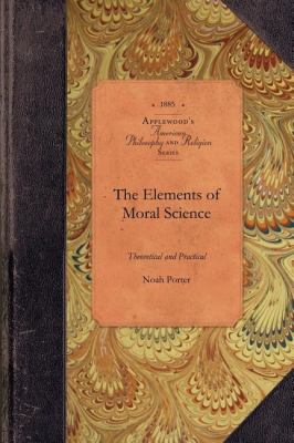 Elements of Moral Science Theoretical and Practical N/A 9781429018012 Front Cover