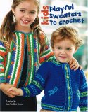 Kids Playful Sweaters to Crochet  N/A 9781574868012 Front Cover