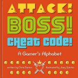 Attack! Boss! Cheat Code! A Gamer's Alphabet  2014 9781576877012 Front Cover