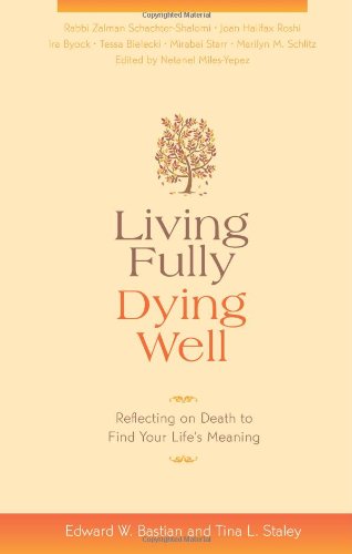 Living Fully, Dying Well Reflecting on Death to Find Your Life's Meaning  2009 9781591797012 Front Cover
