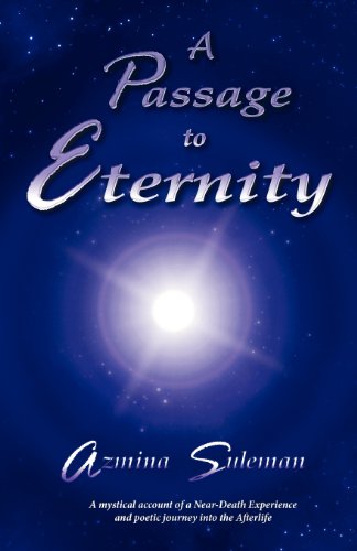Passage to Eternity A Mystical Account of a near-Death Experience and Poetic Journey into the Afterlife  2012 9781592998012 Front Cover