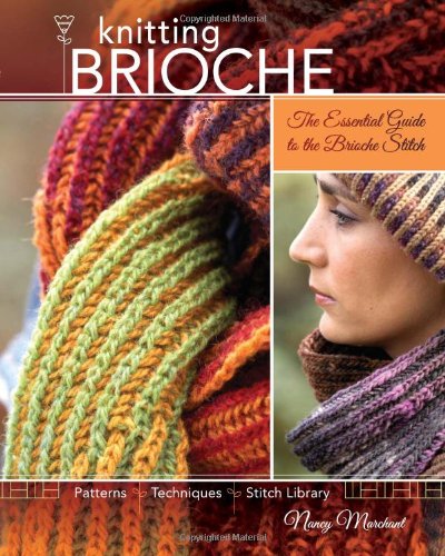 Knitting Brioche The Essential Guide to the Brioche Stitch  2010 9781600613012 Front Cover