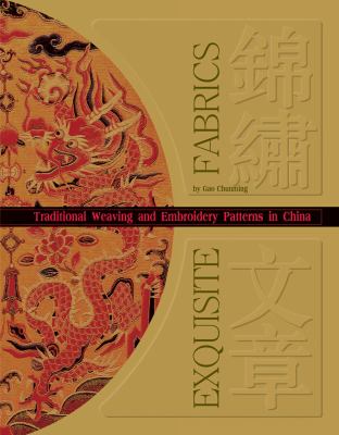 Exquisite Fabrics Traditional Weaving and Embroidery Patterns in China  2012 9781602200012 Front Cover