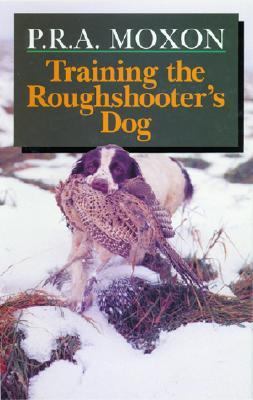 Training the Roughshooter's Dog  3rd 1994 (Revised) 9781853105012 Front Cover