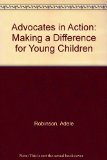 Advocates in Action : Making a Difference for Young Children 1st 2002 9781928896012 Front Cover