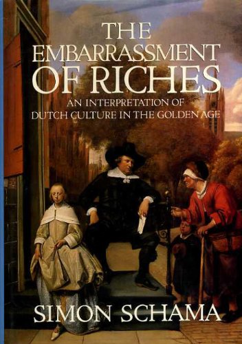 Embarrassment of Riches An Interpretation of Dutch Culture in the Golden Age  1987 9780002178013 Front Cover