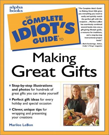 Complete Idiot's Guide to Making Great Gifts   2001 9780028640013 Front Cover