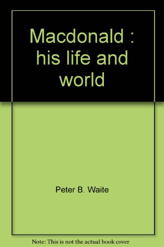 Macdonald His Life and World  1975 9780070823013 Front Cover
