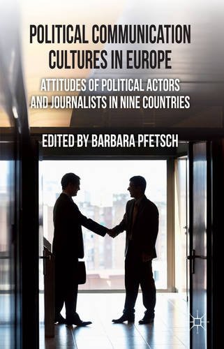 Political Communication Cultures in Western Europe Attitudes of Political Actors and Journalists in Nine Countries  2014 9780230302013 Front Cover