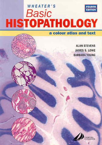 Wheater's Basic Histopathology A Color Atlas and Text 4th 2003 (Revised) 9780443070013 Front Cover