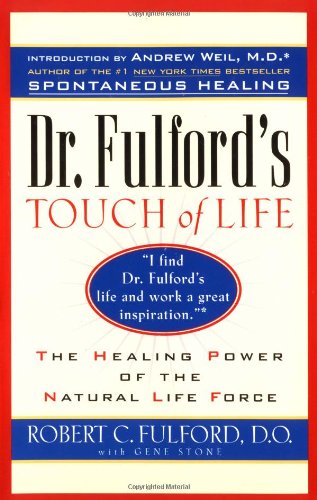 Dr. Fulford's Touch of Life The Healing Power of the Natural Life Force  1997 9780671556013 Front Cover
