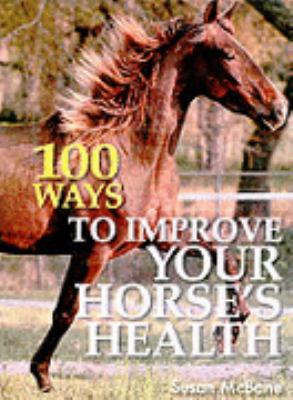 100 Ways to Improve Your Horse's Health   2005 9780715320013 Front Cover