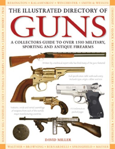 Illustrated Directory of Guns A Collector's Guide to over 1500 Military, Sporting and Antique Firearms  2011 9780785828013 Front Cover