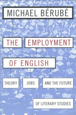 Employment of English Theory, Jobs, and the Future of Literary Studies  1997 9780814713013 Front Cover
