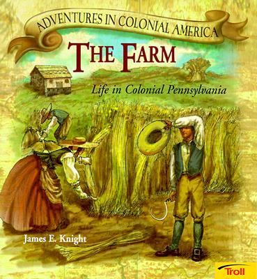 Farm : Life in Colonial Pennsylvania N/A 9780816748013 Front Cover