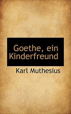 Goethe, ein Kinderfreund  N/A 9781115743013 Front Cover