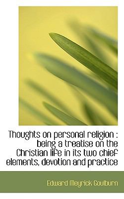 Thoughts on Personal Religion Being a treatise on the Christian life in its two chief elements, De N/A 9781116887013 Front Cover