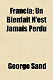 Francia; un Bienfait N'Est Jamais Perdu  N/A 9781155129013 Front Cover