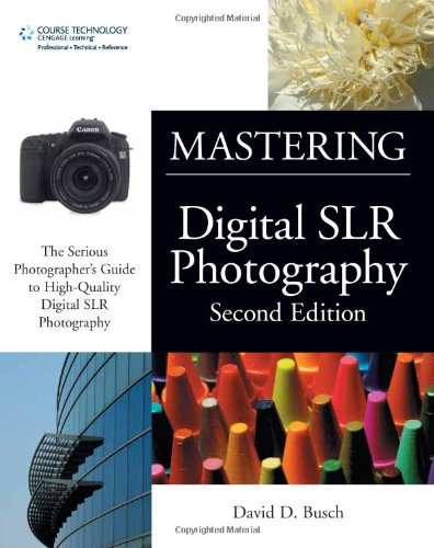 Mastering Digital SLR Photography  2nd 2008 (Revised) 9781598634013 Front Cover