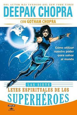 Siete Leyes Espirituales de los Superheroes Como Utilizar Nuestro Poder para Salvar al Mundo  2012 9786071114013 Front Cover