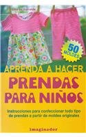 Aprenda a hacer prendas para ninos / Learn how to make clothes for children:  2011 9789507687013 Front Cover
