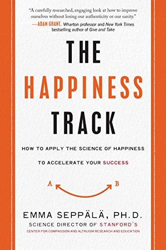 Happiness Track How to Apply the Science of Happiness to Accelerate Your Success  2016 9780062344014 Front Cover