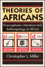 Theories of Africans Francophone Literature and Anthropology in Africa  1990 9780226528014 Front Cover