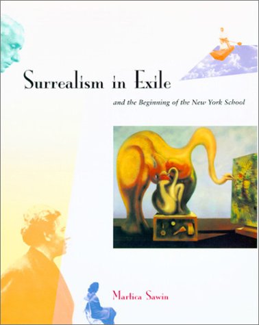 Surrealism in Exile and the Beginning of the New York School   1997 (Reprint) 9780262692014 Front Cover